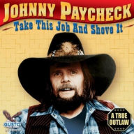 Title: Take This Job and Shove It [Gusto], Artist: Johnny Paycheck