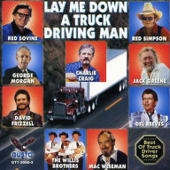 Title: Lay Me Down A Truck Driving Man, Artist: 