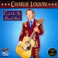 Title: Cash on the Barrel Head, Artist: Charlie Louvin