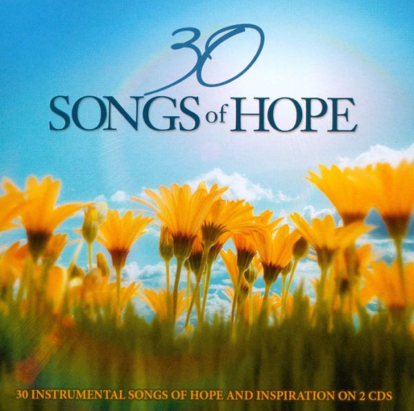 30 Songs Of Hope: 30 Instrumental Songs Of Hope And Inspiration