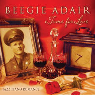 Title: A Time for Love: Jazz Piano Romance, Artist: Beegie Adair Trio