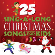 Title: 25 Sing-A-Long Christmas Songs For Kids, Artist: Songtime Kids