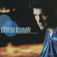 Title: Always Got Tonight, Artist: Chris Isaak