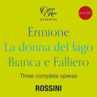 Title: Rossini: Ermione; La Donna del Lago; Bianca e Falliero, Artist: Gioachino Rossini