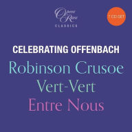 Title: Celebrating Offenbach: Robinson Crusoe; Vert-Vert; Entre Nous, Artist: Royal Philharmonic Orchestra