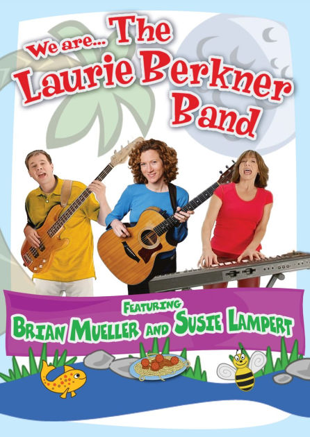 We Are... the Laurie Berkner Band by Laurie Berkner, Brian Mueller ...