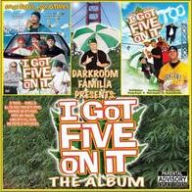 Title: I Got Five on It: The Album, Artist: DarkRoom Familia