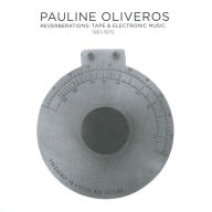 Title: Reverberations: Tape & Electronic Music 1961-1970, Artist: Pauline Oliveros