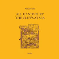 Title: All Hands Bury the Cliffs at Sea, Artist: Wanderwelle