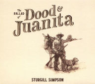 Title: The Ballad of Dood & Juanita, Artist: Sturgill Simpson