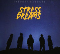 Title: Stress Dreams, Artist: Greensky Bluegrass