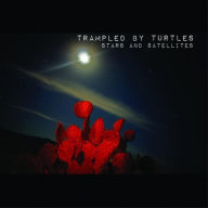 Title: Stars and Satellites [10th Anniversary Edition], Artist: Trampled by Turtles