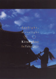 Title: Kitaro: Daylight, Moonlight - Live in Yakushiji