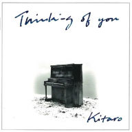 Title: Thinking of You [Remastered], Artist: Kitaro