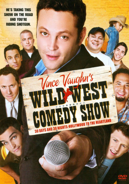 Vince Vaughn's Wild West Comedy Show: 30 Days and 30 Nights - Hollywood to the Heartland