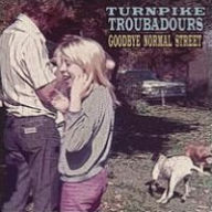 Title: Goodbye Normal Street, Artist: Turnpike Troubadours