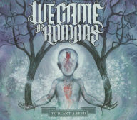 Title: To Plant a Seed, Artist: We Came As Romans