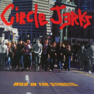 Title: Wild in the Streets, Artist: Circle Jerks