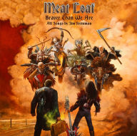 Title: Braver Than We Are, Artist: Meat Loaf