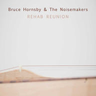 Title: Rehab Reunion, Artist: Bruce Hornsby & the Noisemakers