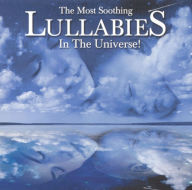 Title: The Most Soothing Lullabies in the Universe! [2010], Artist: MOST SOOTHING LULLABIES IN THE