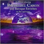Title: The Most Relaxing Pachelbel Canon and Baroque Favorites in the Universe, Artist: Most Relaxing Pachelbel Canon &