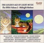 Title: The Golden Age of Light Music: The 1950s, Vol. 2 - Midnight Matinee, Artist: 