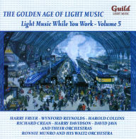 Title: The Golden Age of Light Music: Light Music While You Work, Vol. 5, Artist: The Golden Age Of Light Music: Light Music While You Work