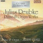 German Romanticism I - Julius Reubke Piano & Organ Works