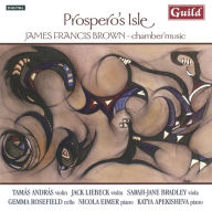 Title: Prospero's Isle: Chamber Music by James Francis Brown, Artist: Prospero's Isle: Chamber Music By James Francis Brown
