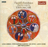 Title: Fauvel's Rondeau: Chamber Music by John McCabe, Artist: Kreutzer Quartet
