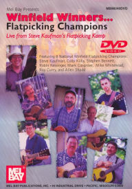 Title: Mel Bay Presents Winfield Winners: Flatpicking Champions Live From Steve Kaufman's Flat Kamp