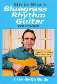 Title: Orrin Star's Bluegrass Rhythm Guitar Workshop