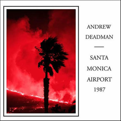 Santa Monica Airport 1987 By Andrew Deadman 796627051128 Cd