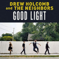 Title: Good Light, Artist: Drew Holcomb & the Neighbors