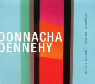 Title: Donnacha Dennehy: Surface Tension; Disposible Dissonance, Artist: Crash Ensemble