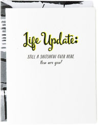 Title: Friendship Greeting Card Life Update, Still a Shitshow