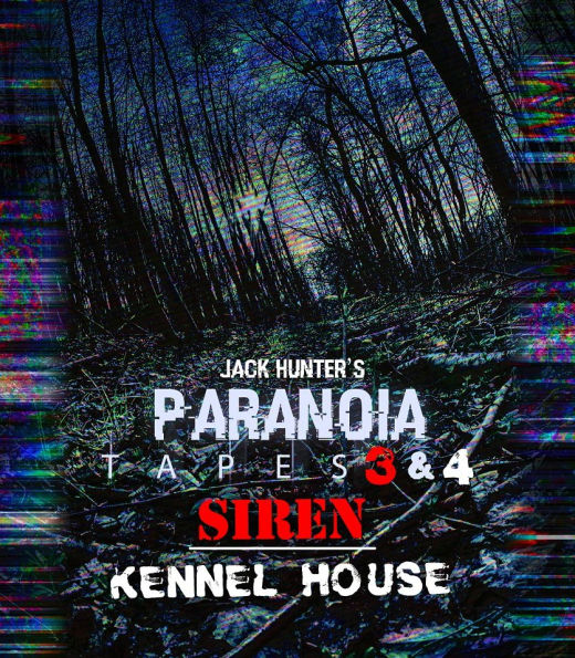 Jack Hunter's Paranoia Tapes 3: Siren/Jack Hunter's Paranoia Tapes 4: Kennel House