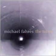 Michael Fahres: The Tubes