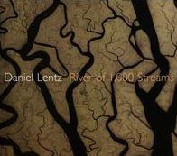 Daniel Lentz: River of 1,000 Streams