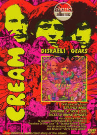 Title: Classic Albums: Cream - Disraeli Gears