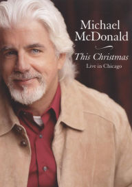 Title: Michael McDonald: This Christmas - Live in Chicago