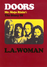 Title: The Doors: Mr. Mojo Risin' - The Story of L.A. Woman