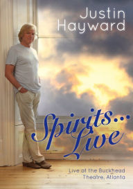 Title: Justin Hayward: Spirits... Live - Live at the Buckhead Theater, Atlanta