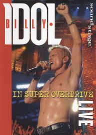 Title: Soundstage: Billy Idol - Live in Super Overdrive [Blu-ray]