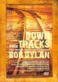 Title: Down the Tracks: The Music That Inlfuenced Bob Dylan