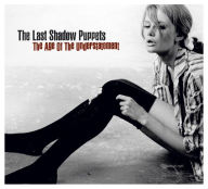 Title: The Age of the Understatement, Artist: The Last Shadow Puppets