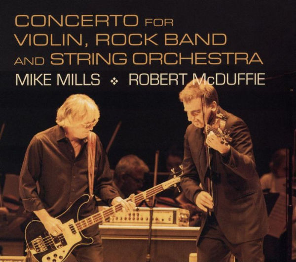 Mike Mills: Concerto for Violin, Rock Band and String Orchestra