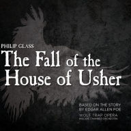 Title: Philip Glass: The Fall of the House of Usher, Artist: Wolf Trap Opera Company