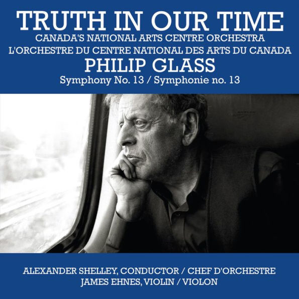 Truth in Our Time: Philip Glass - Symphony No. 13